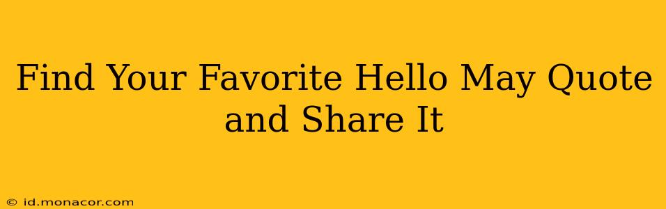 Find Your Favorite Hello May Quote and Share It