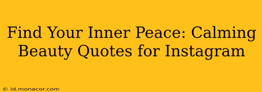 Find Your Inner Peace: Calming Beauty Quotes for Instagram