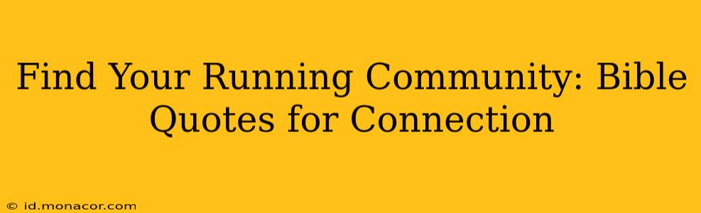 Find Your Running Community: Bible Quotes for Connection
