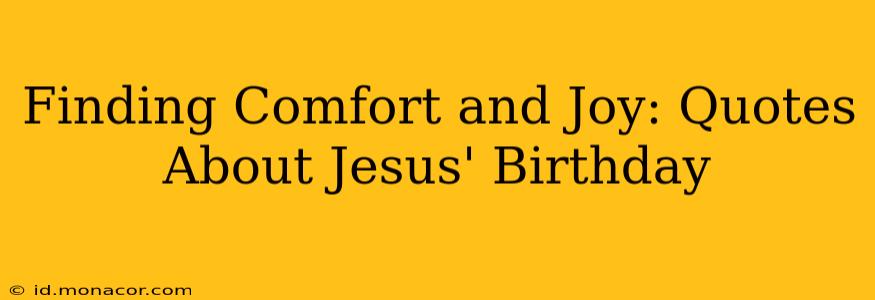 Finding Comfort and Joy: Quotes About Jesus' Birthday