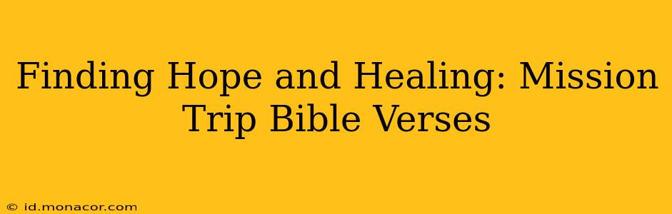 Finding Hope and Healing: Mission Trip Bible Verses