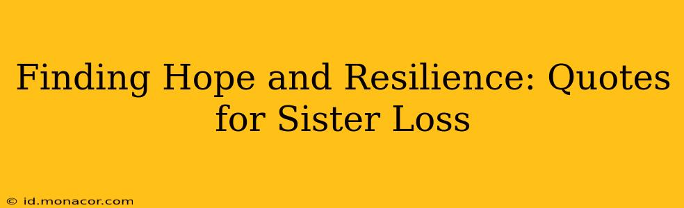Finding Hope and Resilience: Quotes for Sister Loss
