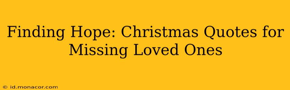 Finding Hope: Christmas Quotes for Missing Loved Ones