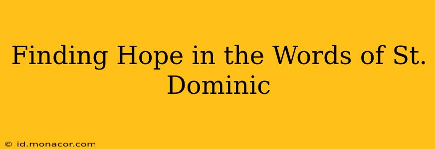 Finding Hope in the Words of St. Dominic