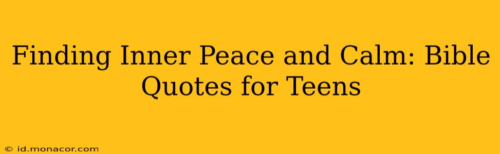 Finding Inner Peace and Calm: Bible Quotes for Teens