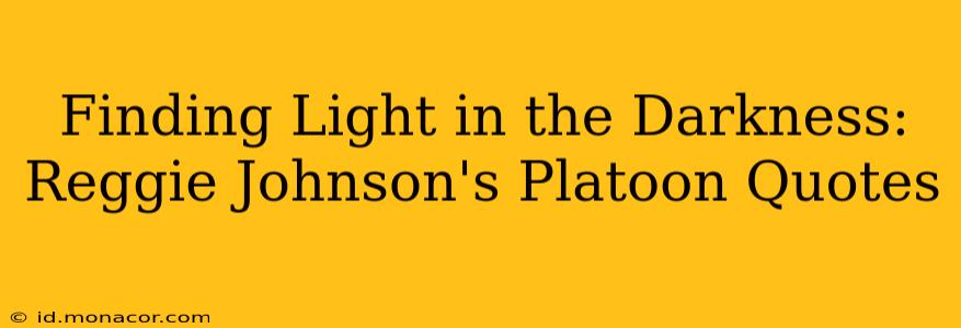 Finding Light in the Darkness: Reggie Johnson's Platoon Quotes