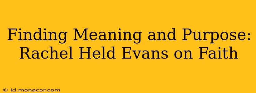 Finding Meaning and Purpose: Rachel Held Evans on Faith