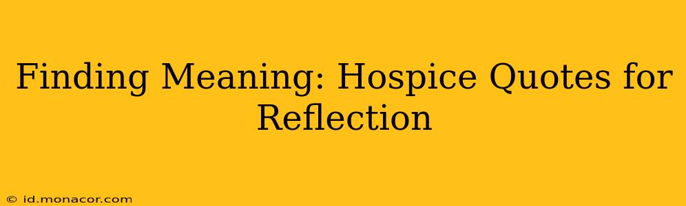Finding Meaning: Hospice Quotes for Reflection