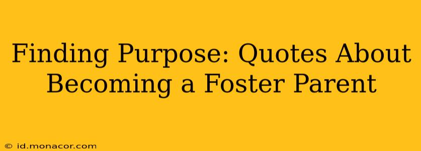 Finding Purpose: Quotes About Becoming a Foster Parent