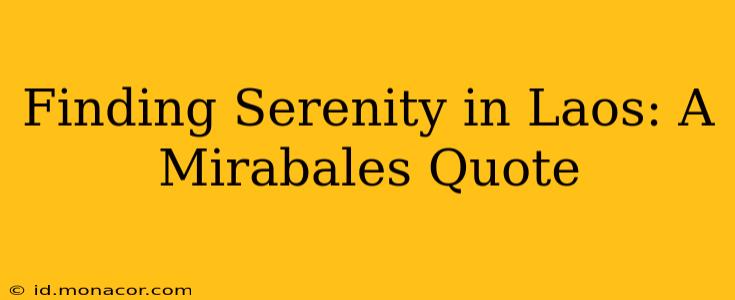 Finding Serenity in Laos: A Mirabales Quote