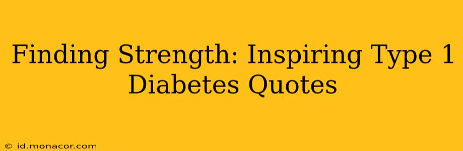 Finding Strength: Inspiring Type 1 Diabetes Quotes