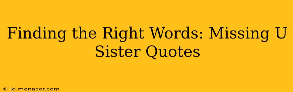 Finding the Right Words: Missing U Sister Quotes