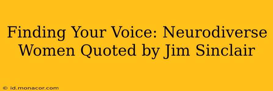 Finding Your Voice: Neurodiverse Women Quoted by Jim Sinclair