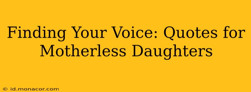 Finding Your Voice: Quotes for Motherless Daughters