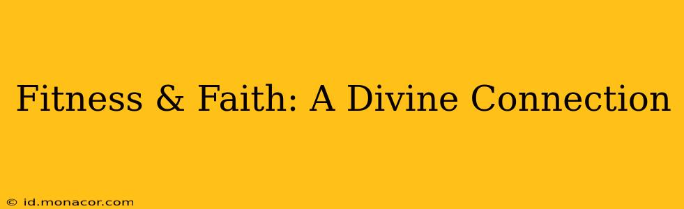 Fitness & Faith: A Divine Connection