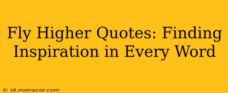 Fly Higher Quotes: Finding Inspiration in Every Word