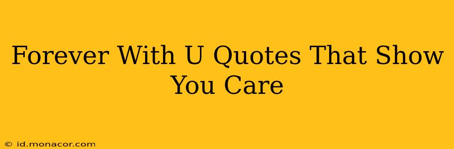 Forever With U Quotes That Show You Care