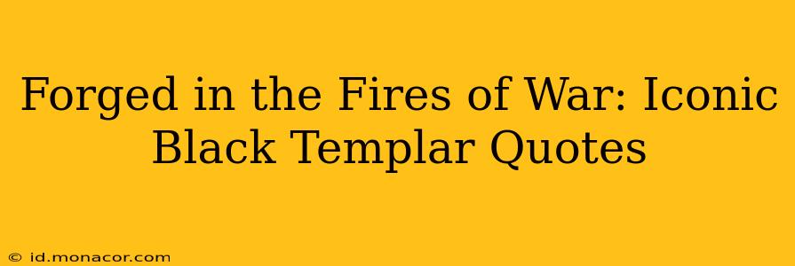 Forged in the Fires of War: Iconic Black Templar Quotes
