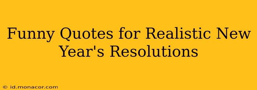 Funny Quotes for Realistic New Year's Resolutions