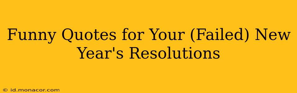 Funny Quotes for Your (Failed) New Year's Resolutions