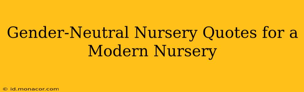 Gender-Neutral Nursery Quotes for a Modern Nursery