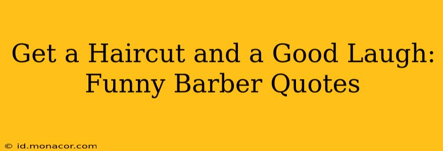 Get a Haircut and a Good Laugh: Funny Barber Quotes