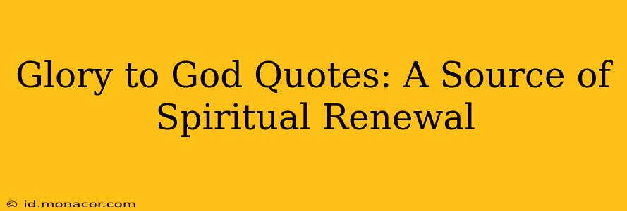 Glory to God Quotes: A Source of Spiritual Renewal