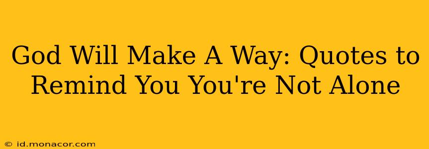 God Will Make A Way: Quotes to Remind You You're Not Alone