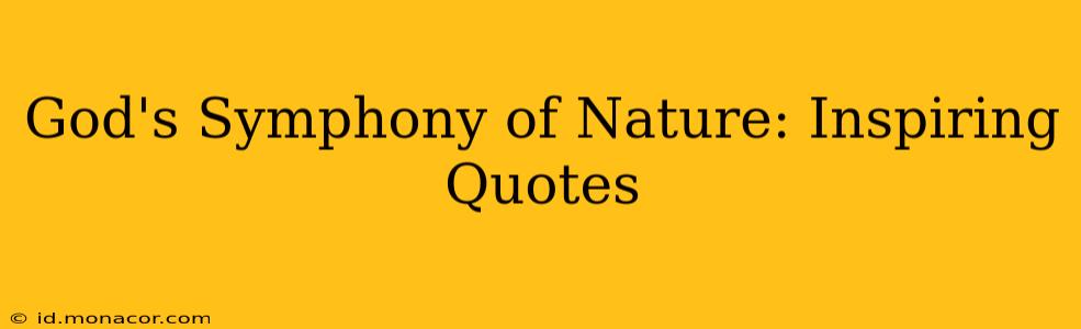 God's Symphony of Nature: Inspiring Quotes