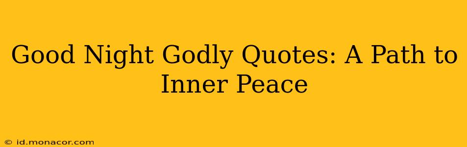 Good Night Godly Quotes: A Path to Inner Peace