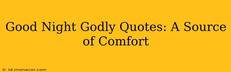 Good Night Godly Quotes: A Source of Comfort
