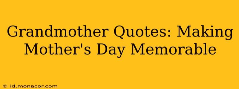 Grandmother Quotes: Making Mother's Day Memorable