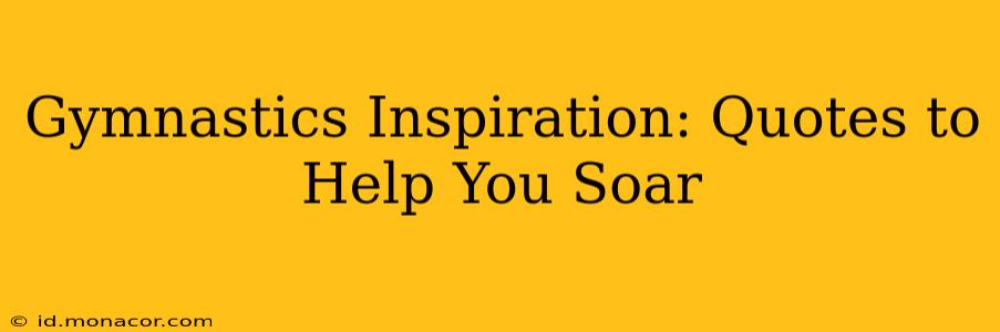 Gymnastics Inspiration: Quotes to Help You Soar