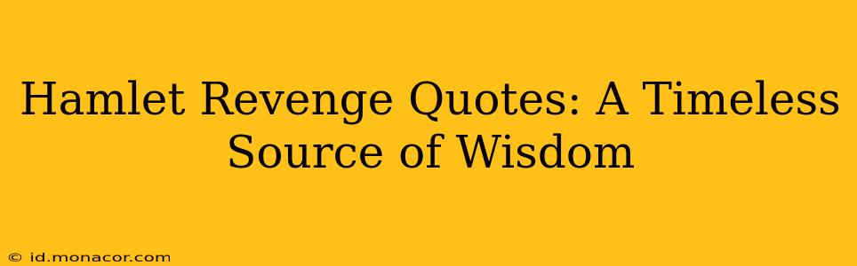 Hamlet Revenge Quotes: A Timeless Source of Wisdom