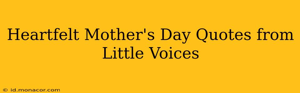 Heartfelt Mother's Day Quotes from Little Voices