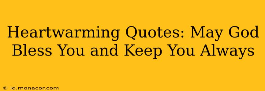 Heartwarming Quotes: May God Bless You and Keep You Always