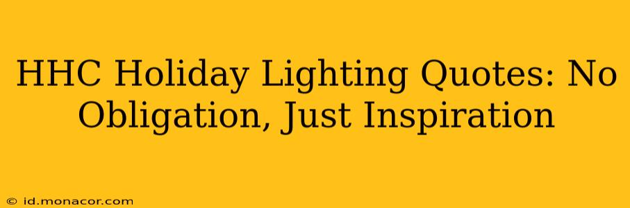 HHC Holiday Lighting Quotes: No Obligation, Just Inspiration