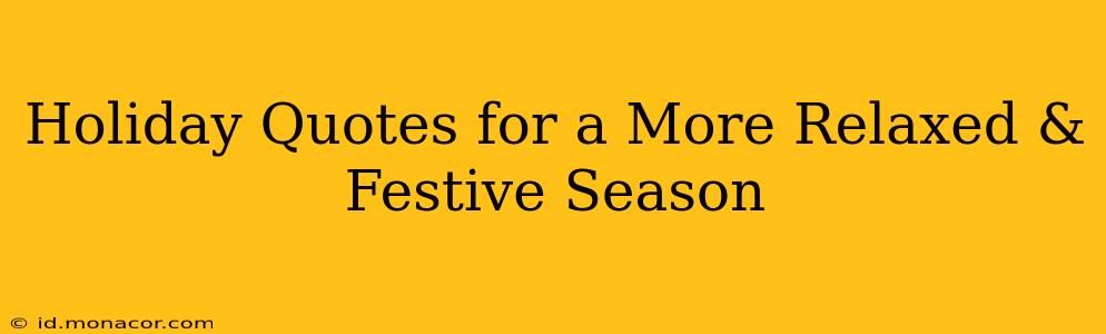 Holiday Quotes for a More Relaxed & Festive Season