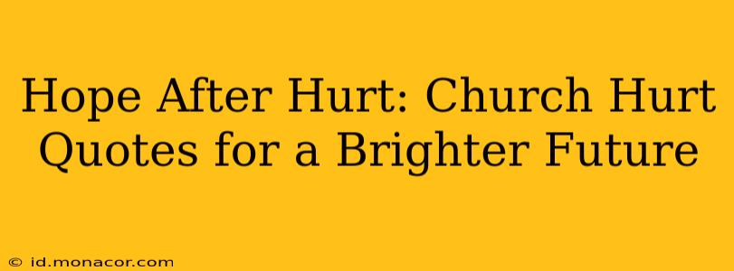 Hope After Hurt: Church Hurt Quotes for a Brighter Future