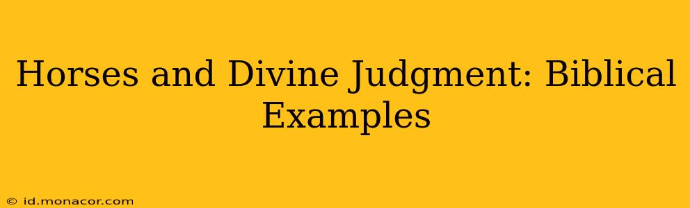 Horses and Divine Judgment: Biblical Examples
