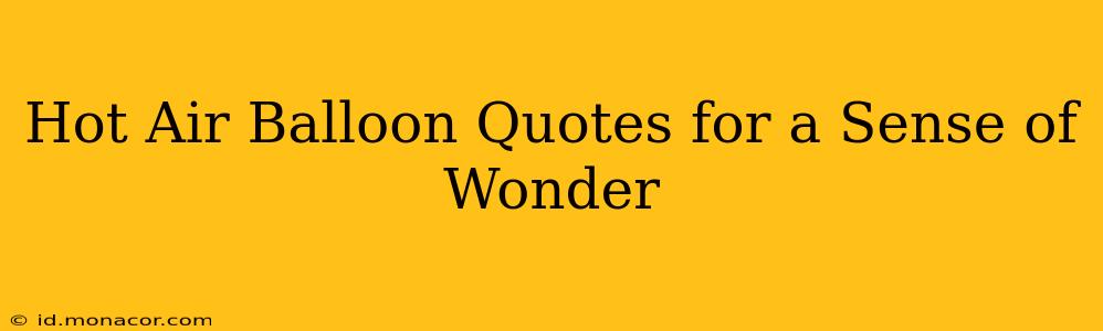 Hot Air Balloon Quotes for a Sense of Wonder