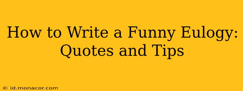How to Write a Funny Eulogy: Quotes and Tips