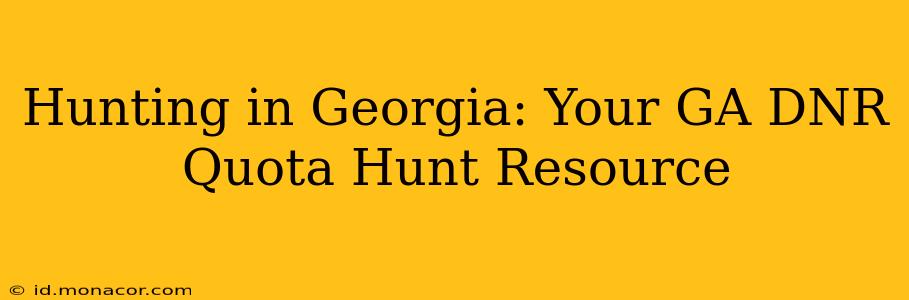 Hunting in Georgia: Your GA DNR Quota Hunt Resource