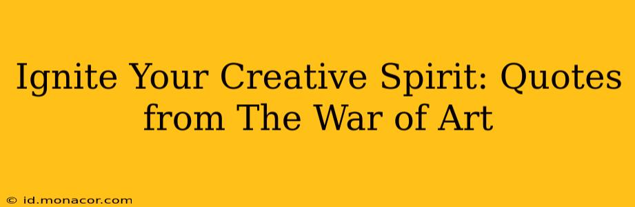Ignite Your Creative Spirit: Quotes from The War of Art