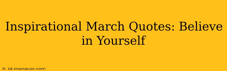 Inspirational March Quotes: Believe in Yourself