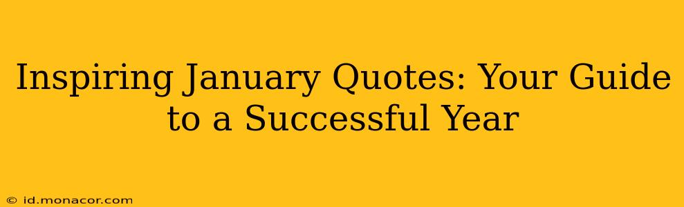 Inspiring January Quotes: Your Guide to a Successful Year