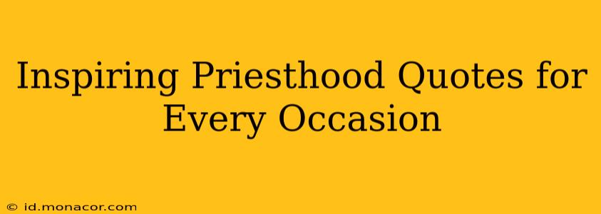 Inspiring Priesthood Quotes for Every Occasion