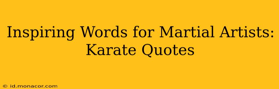 Inspiring Words for Martial Artists: Karate Quotes