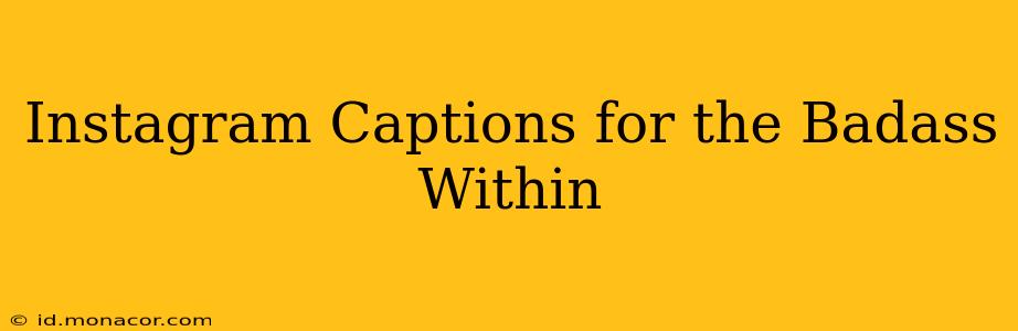 Instagram Captions for the Badass Within