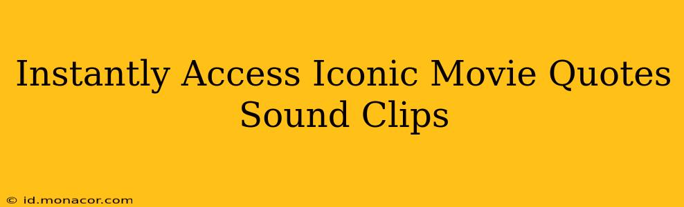 Instantly Access Iconic Movie Quotes Sound Clips